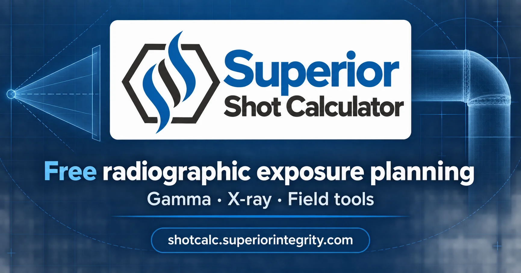 Shot Calc social card with the Superior Shot Calculator logo over a radiography beam diagram and pipe, with the address shotcalc.superiorintegrity.com.